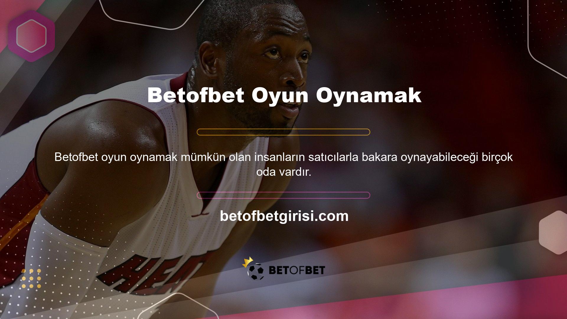 Kullanıcılar istedikleri odaya girebilir ve hemen oynamak ve kazanmaktan zevk alabilirler